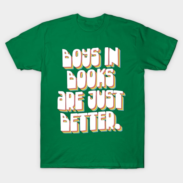 Boys In Books Are Just Better T-Shirt by DankFutura